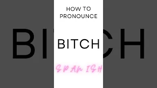 How to Pronounce BITCH in Spanish #shorts #short