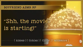 Movie date with your boyfriend (ASMR RP M4A) 🍿 [kisses] [tickles] [flirty] [ambience]