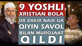 9 yoshli xristian bola Dr. Zakir Naik ga qiyin savol berdi  ( O'zbek tilida tarjima )