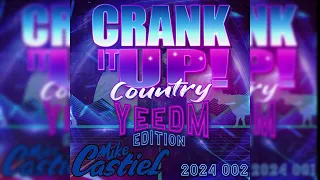 Crank It Up Country YEEDM Edition 2024 002 By DJ Mike Castiel