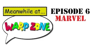 Meanwhile at Warp Zone Podcast Episode 006 - Marvel