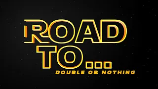 ROAD TO Double Or Nothing | 5/4/20