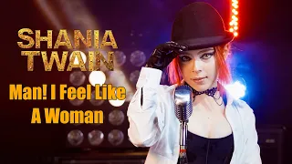 Man! I Feel Like A Woman (Shania Twain); cover by Andreea Munteanu