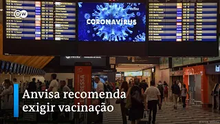 [Notícias em áudio] Anvisa recomenda exigir vacinação para entrada de viajantes no Brasil