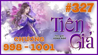 TIÊN GIẢ Vong Ngữ - Tập 327 Chương 998 - 1001 | Nhờ vả | Tiên Hiệp Thiện Góc Nhỏ