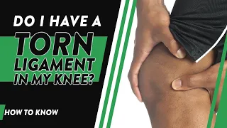 How can I tell if I tore a ligament in my knee?