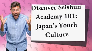 What Can I Learn from ATARASHII GAKKO!'s Seishun Academy 101?
