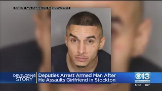 Deputies Arrest Armed Man After Assault On Girlfriend In Stockton