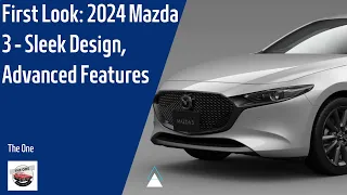 First Look: 2024 Mazda 3 - Sleek Design, Advanced Features