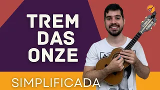 TREM DAS ONZE - CAVAQUINHO SIMPLIFICADO - CIFRAS NA TELA