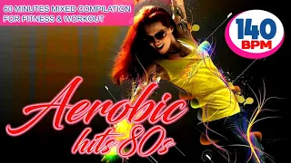 Aerobic Hits 80s 60 Minutes Mixed Compilation for Fitness & Workout 140 Bpm/32 Count