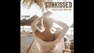 DJ Dimsa - Sunkissed - Chilled Jazzy House Mix (Aug 2022) (preview 20 min of a 51 min Mix)