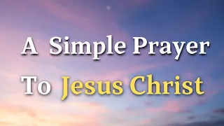 A Prayer To Jesus Christ - Lord Jesus Christ, our Savior, we lift our voices to you in humble...