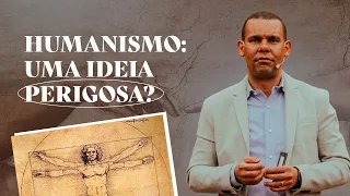 HUMANISMO: UMA IDEIA PERIGOSA? #RodrigoSilva