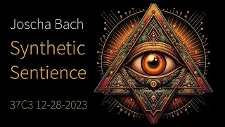 Synthetic Sentience: Can Artificial Intelligence become conscious? | Joscha Bach | CCC #37c3