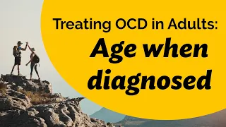 Treating OCD in Adults: Age when diagnosed