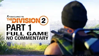 The Division 2 FULL GAME Walkthrough Gameplay Part 1 [Division 2 Part 1] - No Commentary