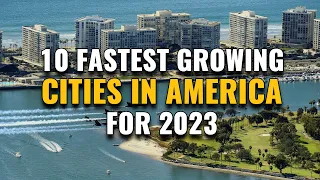 Top 10 Fastest Growing Cities in the US 2023