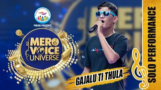 GAJALU TI THULA  ||SHIVA RAJ BISHWOKARMA||SOLO PERFORMANCE ||MEGA AUDITION||  MERO VOICE UNIVERSE ||