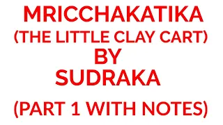 MRICCHAKATIKA FULL SUMMARY IN HINDI  PART 1 || WITH NOTES || The little clay cart|| by SUDRAKA