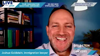 Important Immigration News with Immigration Lawyer Joshua Goldstein