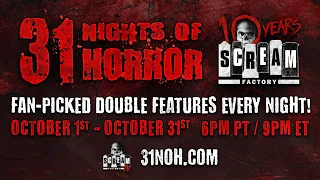 Scream Factory TV Presents: 31 NIGHTS OF HORROR | October 1 - 31