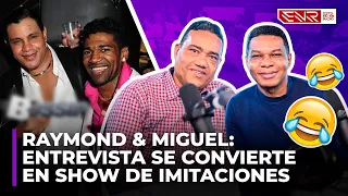 RAYMOND & MIGUEL: ENTREVISTA SE CONVIERTE EN SHOW DE IMITACIONES (RISAS & LAGRIMAS)