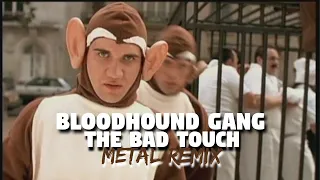 Bloodhound Gang - The Bad Touch (Metal remix)