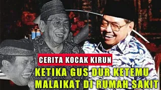 GUS DUR BERTEMU MALAIKAT DI RUMAH SAKIT || CERITA LUCU KIRUN