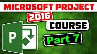 Microsoft Project 2016 Course for Project Management - Learn MS Project 2016 Tutorial - Part 7