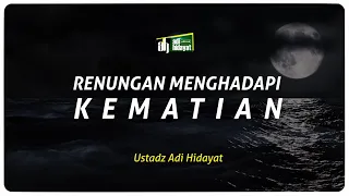 Renungan Menghadapi Kematian - Ustadz Adi Hidayat