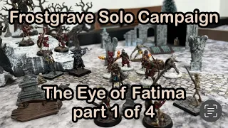 Frostgrave Solo Campaign: Eye of Fatima, pt. 1 of 4 - No Grave Left Unturned