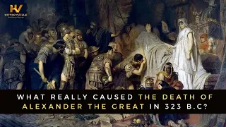 What Really Caused the Death of Alexander the Great in 323 B.C?