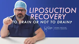 Liposuction Recovery - To Drain or Not to Drain