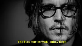 Johnny Depp / Лучшие фильмы с Джонни Деппом / The best movies with Johnny Depp