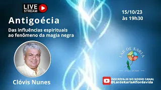 Antigoécia - das influências espirituais ao fenômeno da magia I Clóvis Nunes