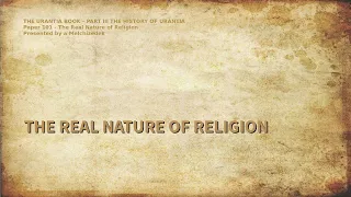 The Urantia Book Paper 101 - THE REAL NATURE OF RELIGION