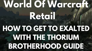 World Of Warcraft Retail How To Get To Exalted With The Thorium Brotherhood Guide