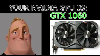 YOUR NVIDIA GPU IS: (Mr. Incredible becoming uncanny)
