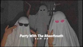 Party With The Bhoothnath (slowed + reverb) - Yo Yo Honey Singh