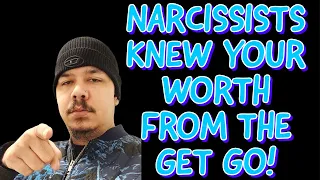 NARCISSISTS KNEW YOUR WORTH FROM THE GET GO‼️