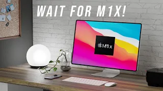 Don't Buy an M1 Mac - Wait for M1X!