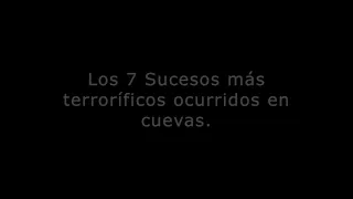 Dross: Los 7 Sucesos más terroríficos ocurridos en cuevas.(TOP artificial/Compilación) Fan Edition