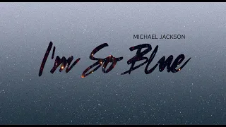 Michael Jackson - I'm So Blue (Xscape Remix)