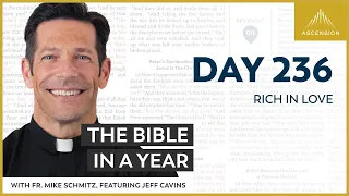 Day 236: Rich in Love — The Bible in a Year (with Fr. Mike Schmitz)