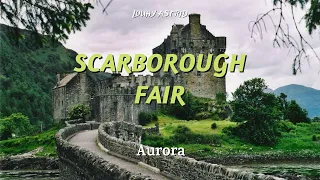 Aurora - Scarborough Fair ( Lyrics / Tradução / Legendado)