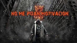 NO ME PIDAN MAS MOTIVACIÓN