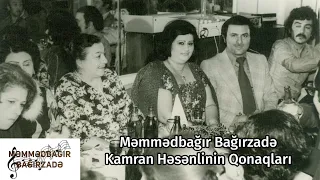 Məmmədbağır Bağırzadə Kamran Həsənlinin Qonaqları