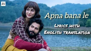 Apna bana le song [ lyrics with English translation ] Ai Creations