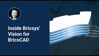 Inside Bricsys' Vision for BricsCAD